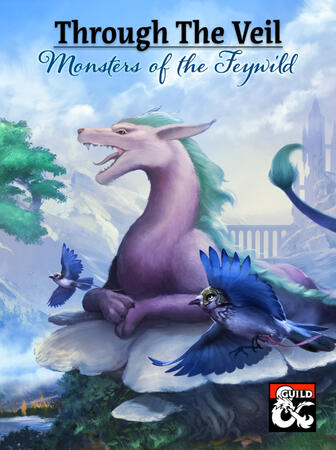 Through the Veil: Monsters of the Feywild Through the Veil: Monsters of the Feywild
